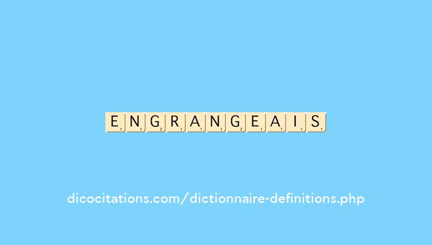 engrangeais engrangeais