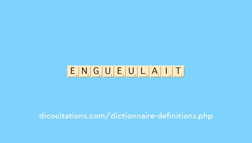 engueulait