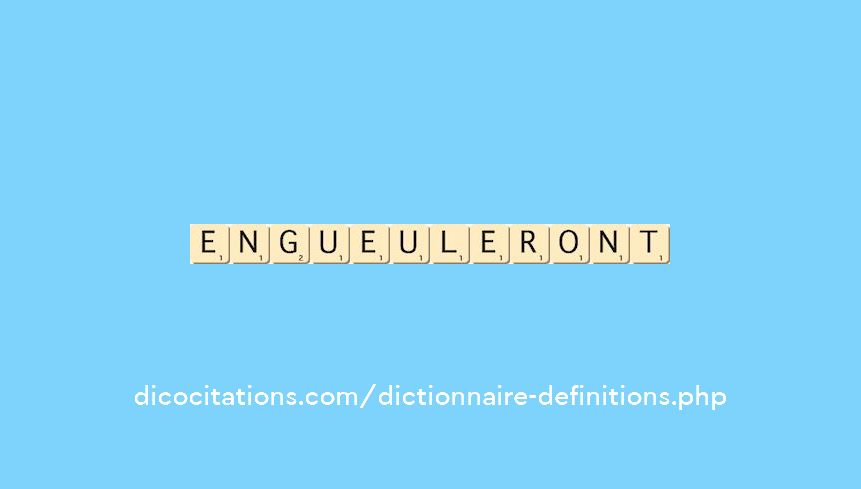 engueuleront