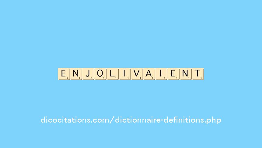 enjolivaient