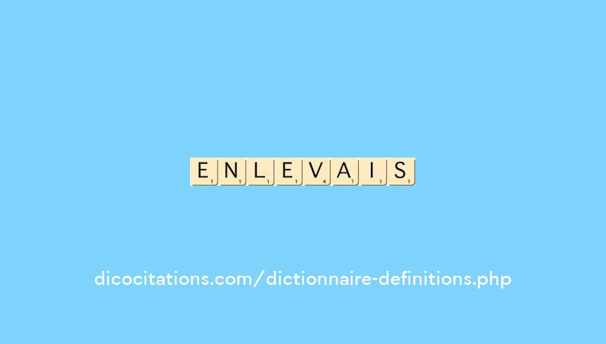 enlevais enlevais