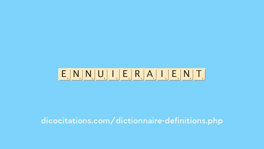 ennuieraient ennuieraient
