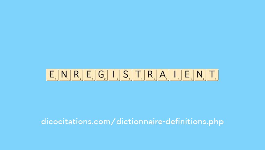 enregistraient
