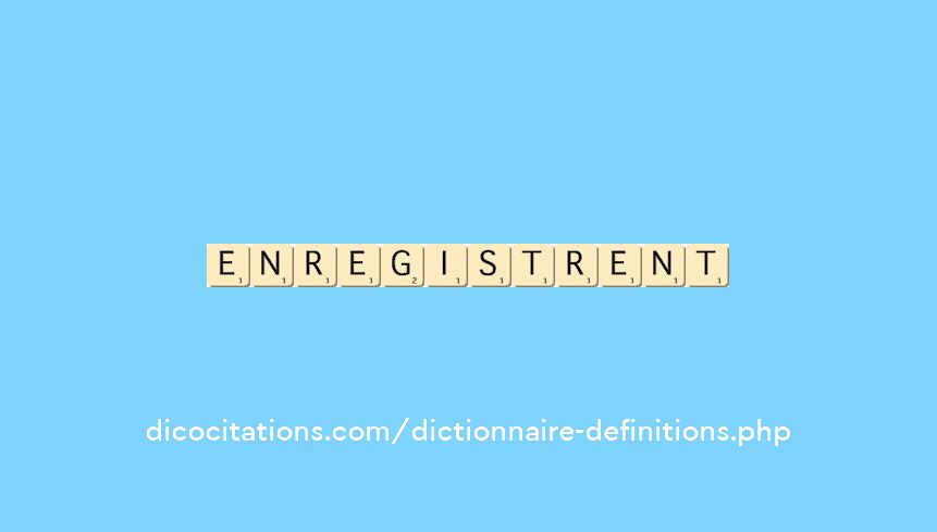 enregistrent enregistrent