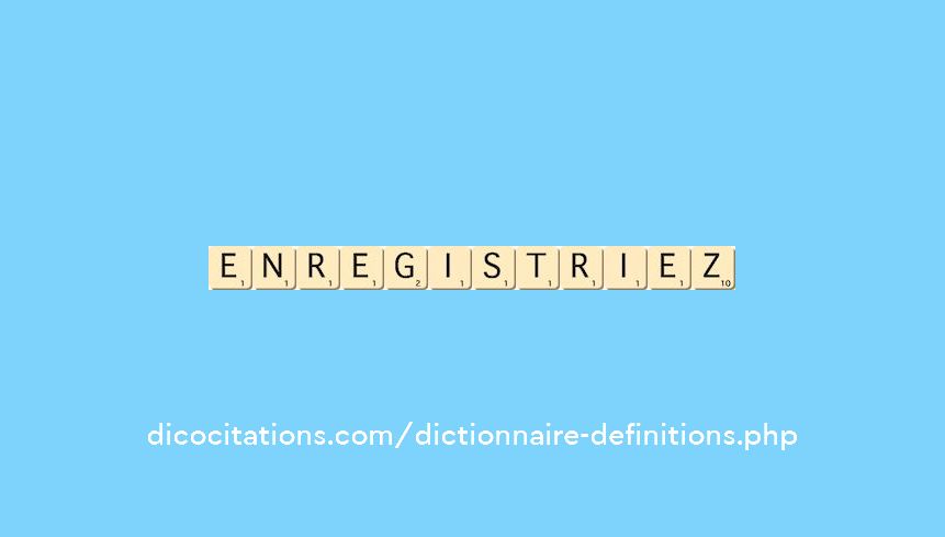 enregistriez enregistriez