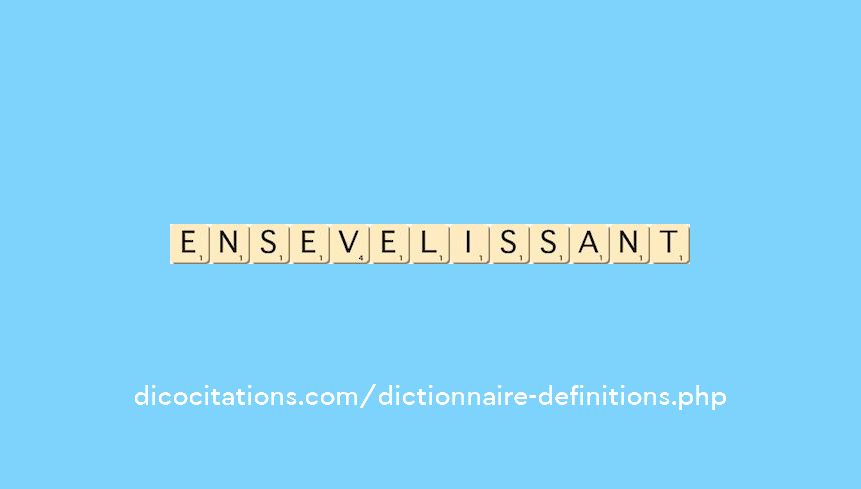 ensevelissant ensevelissant