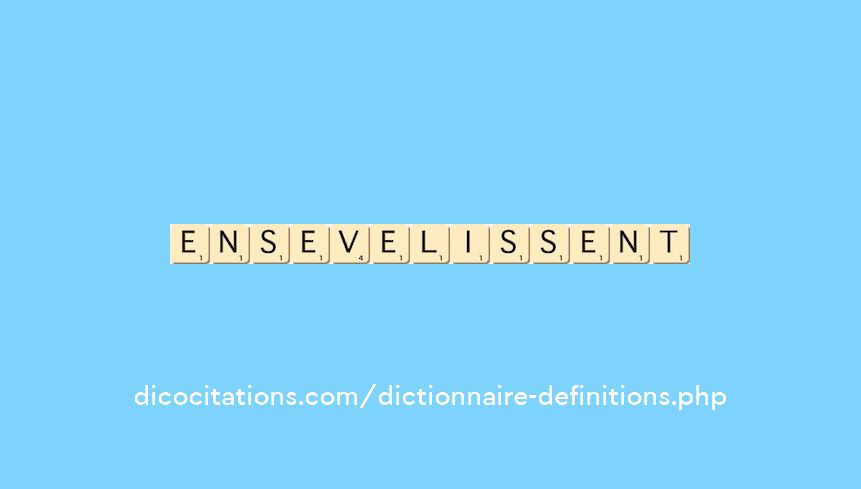 ensevelissent