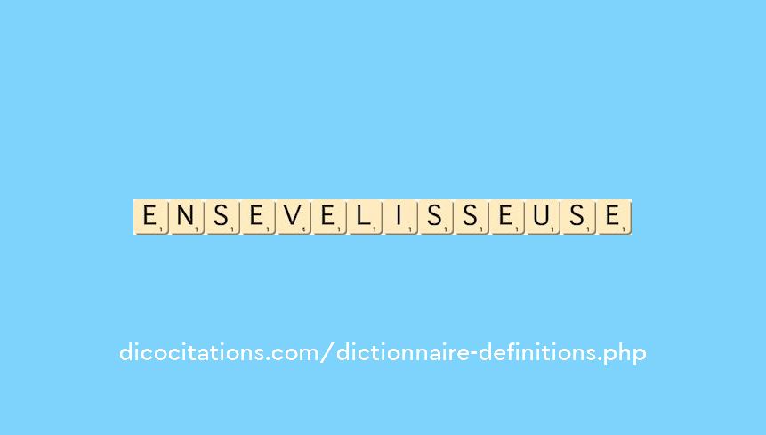 ensevelisseuse ensevelisseuse