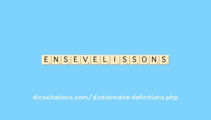 ensevelissons ensevelissons