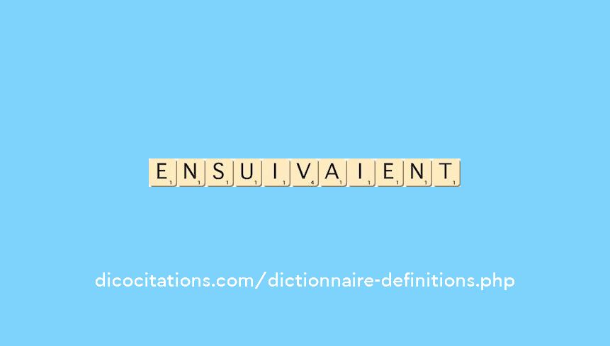 ensuivaient ensuivaient