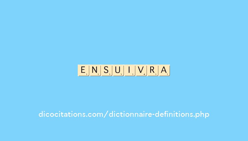 ensuivra ensuivra