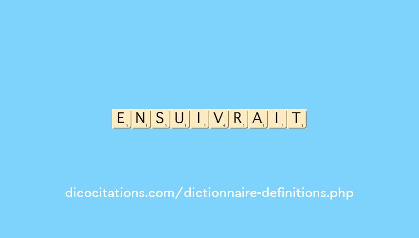 ensuivrait ensuivrait