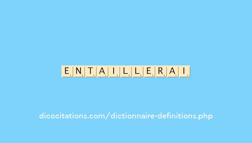 entaillerai entaillerai