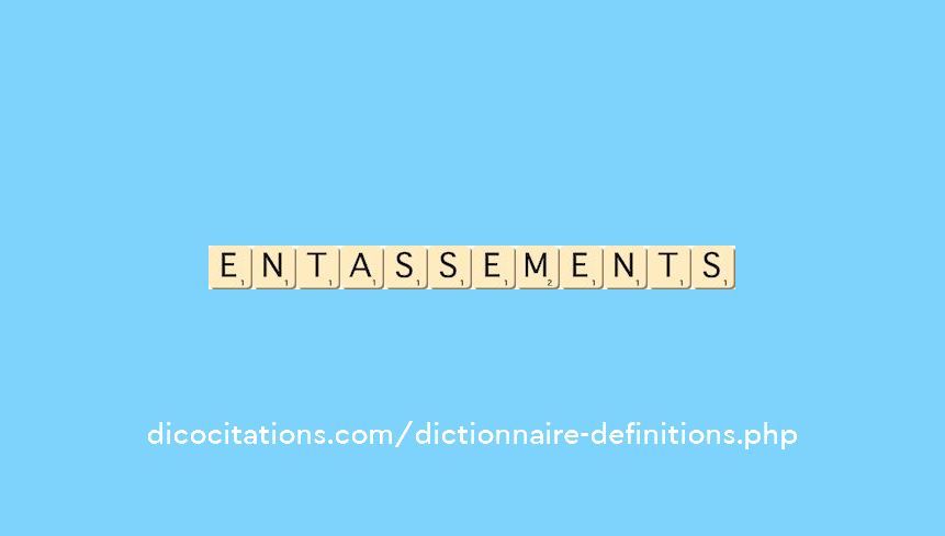 entassements