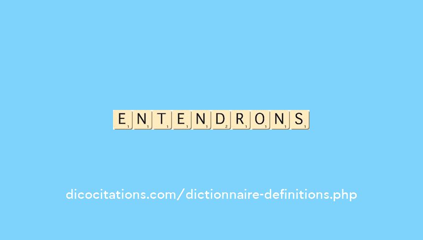 entendrons entendrons