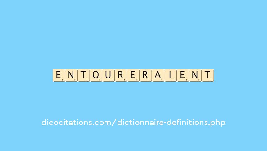 entoureraient entoureraient