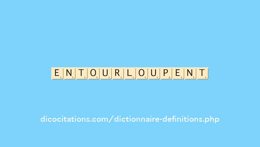 entourloupent