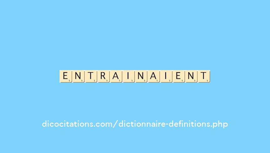 entrainaient entrainaient