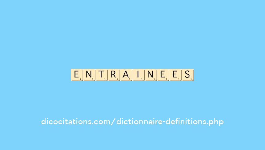 entrainees entrainees