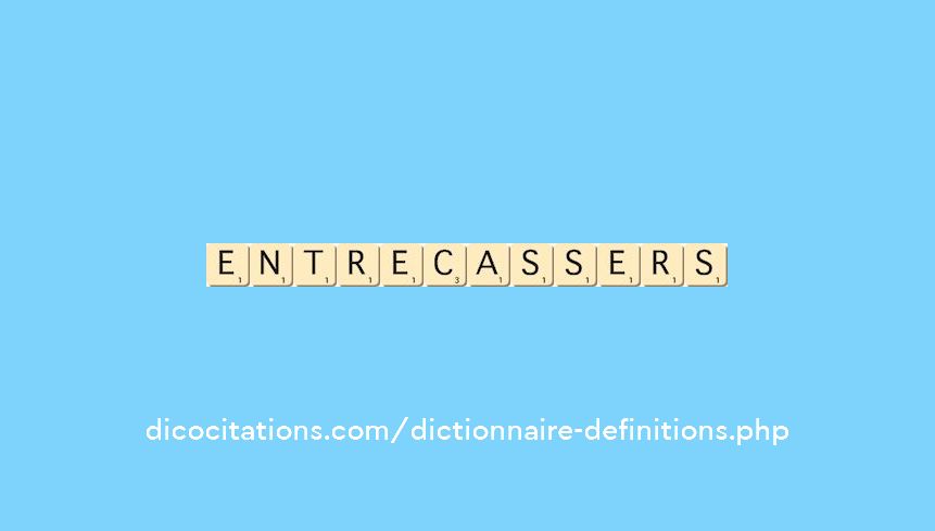 entre-casser--s--