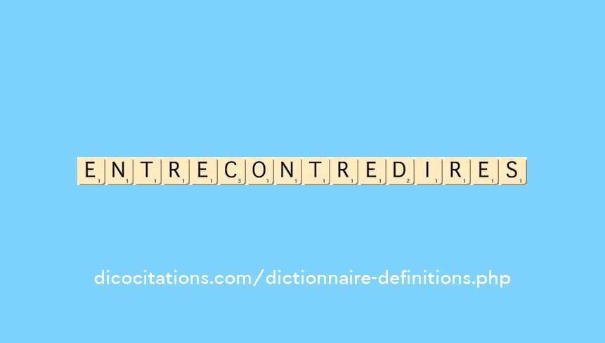 entre-contredire--s--