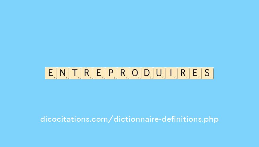 entre-produire--s--
