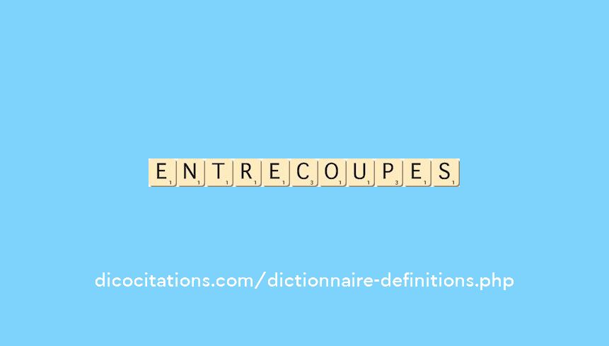 entrecoupes entrecoupes