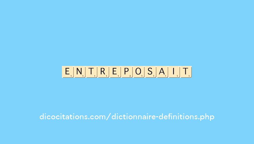 entreposait entreposait