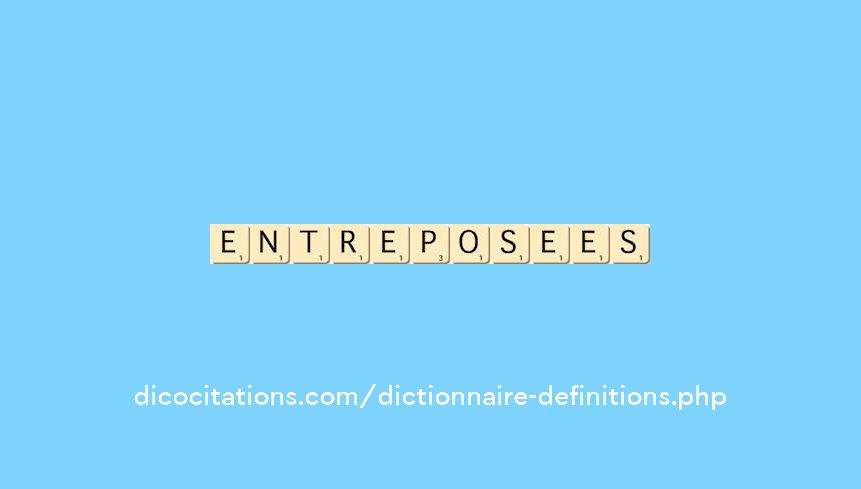 entreposees entreposees