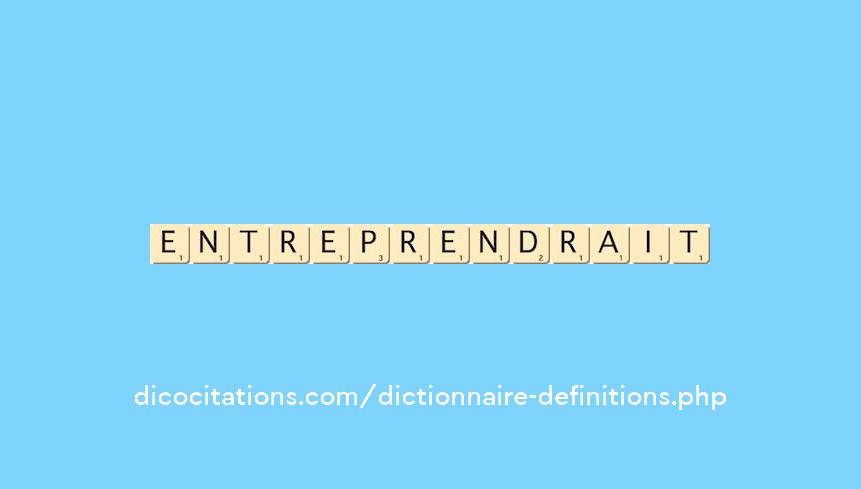 entreprendrait entreprendrait