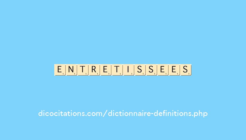 entretissees