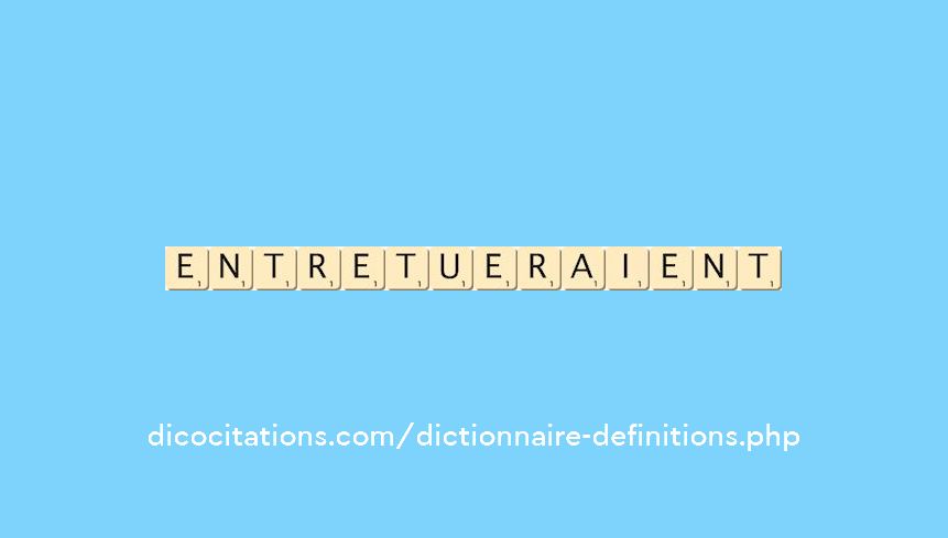 entretueraient entretueraient