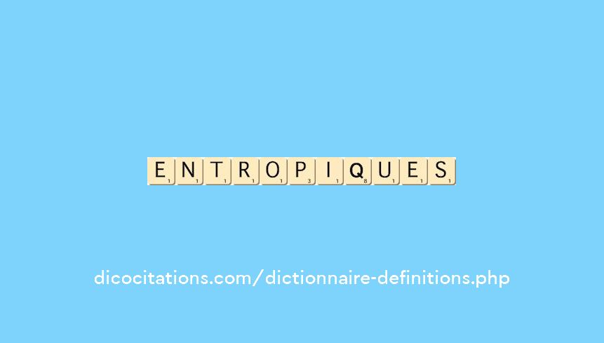 entropiques entropiques