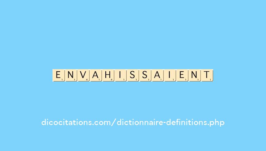 envahissaient