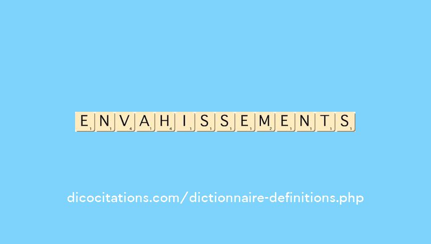 envahissements envahissements