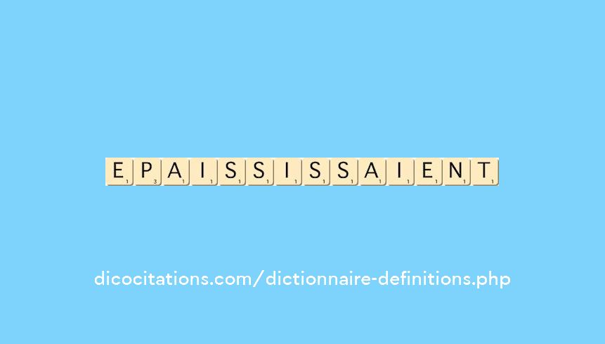 epaississaient epaississaient