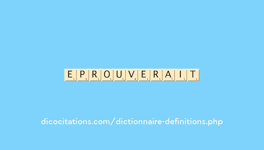 eprouverait eprouverait