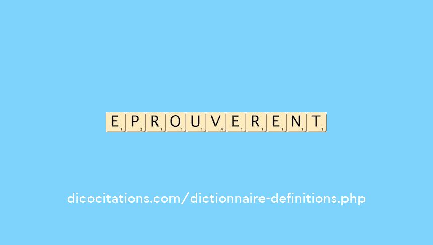 eprouverent eprouverent