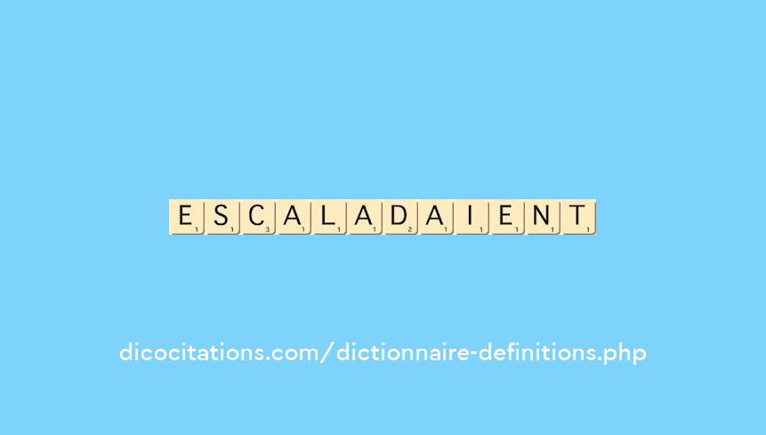 escaladaient escaladaient