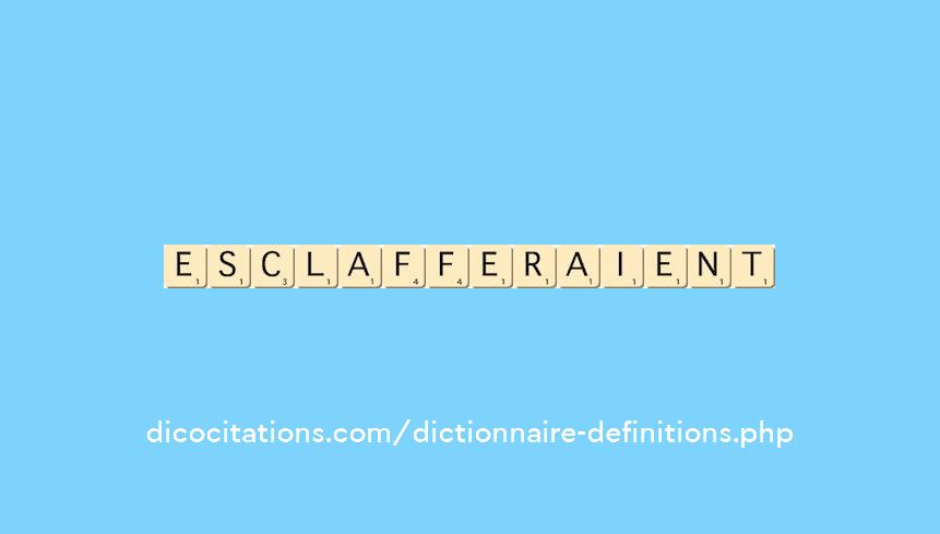 esclafferaient esclafferaient