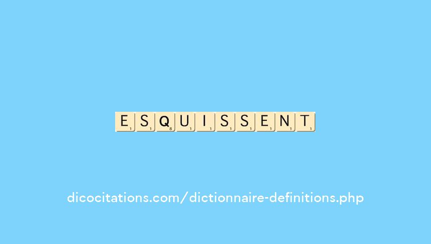 esquissent