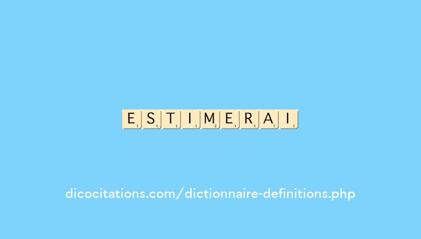 estimerai estimerai