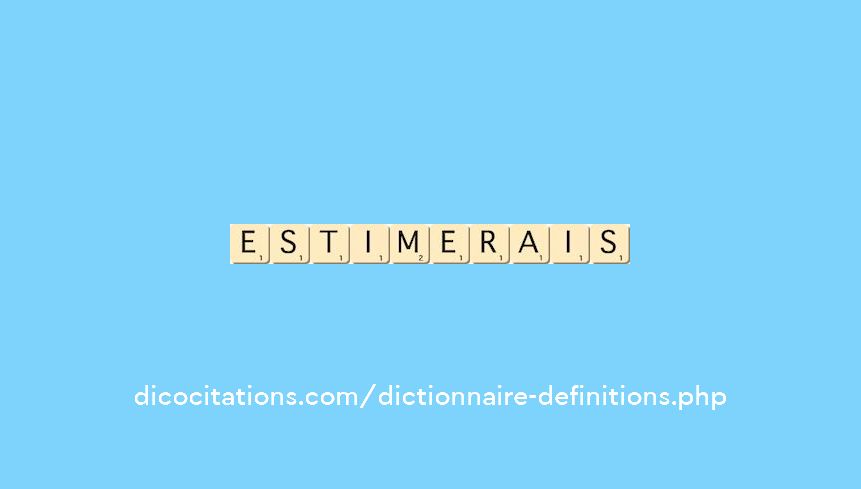 estimerais estimerais