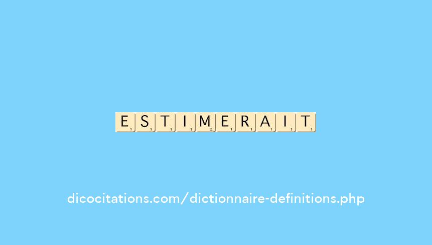 estimerait estimerait