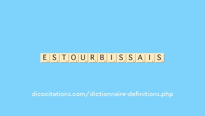 estourbissais