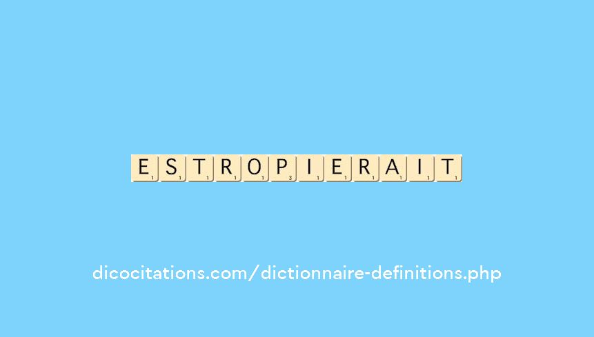 estropierait estropierait