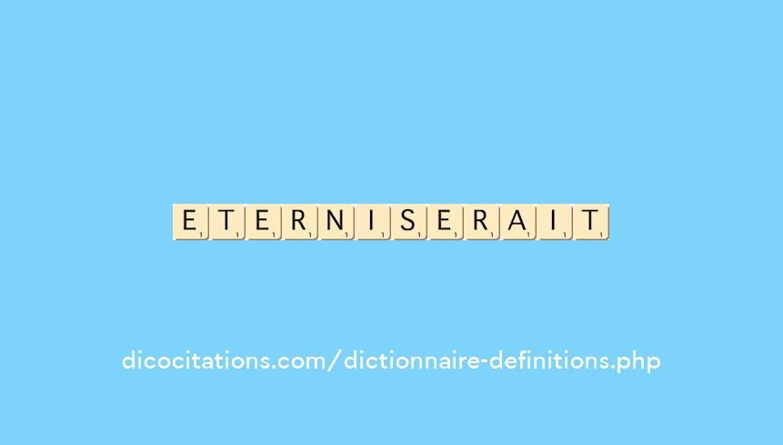 eterniserait eterniserait
