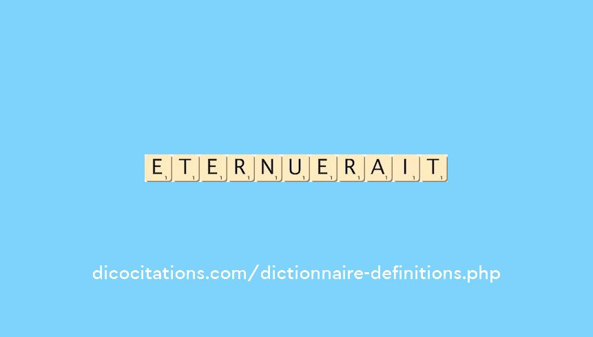 eternuerait eternuerait
