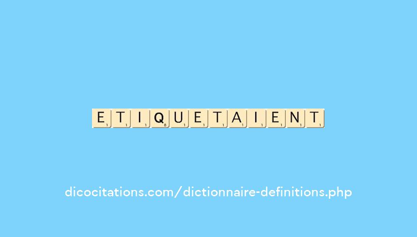 etiquetaient etiquetaient