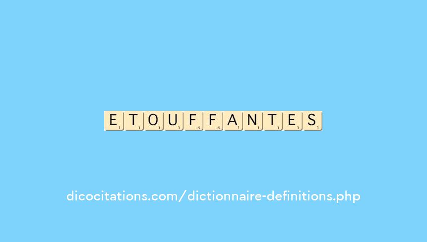 etouffantes